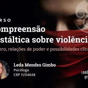 Compreensão Gestáltica sobre Violências
