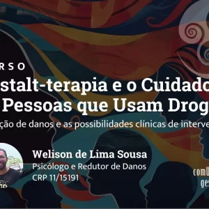 Gestalt-terapia e o Cuidado às Pessoas que Usam Drogas